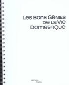 Couverture du livre « Bons genies de la vie domestique (les) » de Raymond Guidot aux éditions Centre Pompidou