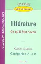 Couverture du livre « Littérature ; ce qu'il faut savoir ; culture générale ; catégories A et B » de  aux éditions Rue Des Ecoles