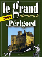 Couverture du livre « Le grand almanach du Périgord 2009 » de  aux éditions Geste