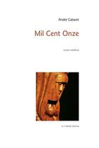 Couverture du livre « Mil cent onze » de Andre Cabaret aux éditions Le Verger