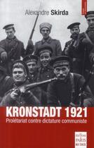 Couverture du livre « Kronstadt 1921 ; prolétariat contre dictature communiste » de Alexandre Skirda aux éditions Paris