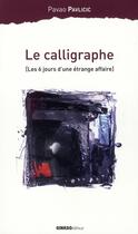 Couverture du livre « Le calligraphe ; les 6 jours d'une étrange affaire » de Pavao Pavlicic aux éditions Ginkgo