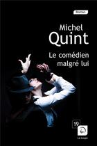 Couverture du livre « Le comédien malgré lui » de Michel Quint aux éditions Editions De La Loupe