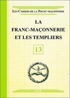 Couverture du livre « La franc-maçonnerie et les templiers t.13 » de  aux éditions Oxus