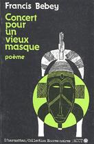 Couverture du livre « Concert pour un vieux masque » de Francis Bebey aux éditions L'harmattan