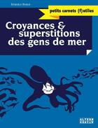 Couverture du livre « Croyances et superstitions des gens de mer » de Beatrice Bottet aux éditions Alternatives