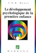 Couverture du livre « Le développement psychologique de la première enfance » de T.G.R. Bower aux éditions Mardaga Pierre