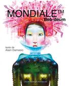 Couverture du livre « Mondiale TM Beb-deum » de Alain Damasio aux éditions Impressions Nouvelles
