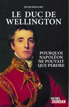 Couverture du livre « Le duc de wellington » de Bernard Henri aux éditions Jourdan