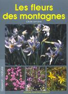 Couverture du livre « Les fleurs des montagnes » de Cecile Lemoine aux éditions Gisserot