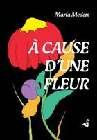 Couverture du livre « A cause d'une fleur » de Maria Medem aux éditions Rackham
