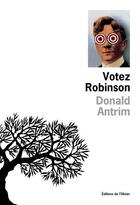 Couverture du livre « Votez robinson » de Donald Antrim aux éditions Editions De L'olivier