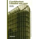 Couverture du livre « L'architecture à genève 1976-2000 » de Jean-Marc Lamuniere aux éditions Infolio