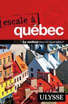 Couverture du livre « Escale à ; Québec (édition 2019) » de Collectif Ulysse aux éditions Ulysse