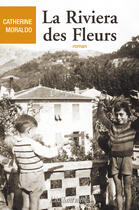 Couverture du livre « La riviera des fleurs » de Moraldo Catherine aux éditions Les Editions De L'instant Meme
