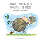 Couverture du livre « Léonard, le mouton qui ne voulait pas être tricoté » de Philippe Beha et Fortin Melanie aux éditions Les 400 Coups