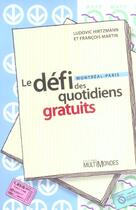 Couverture du livre « Le défi des quotidiens gratuits ; Montréal-Paris » de Ludovic Hirtzmann et François Martin aux éditions Multimondes