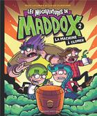 Couverture du livre « Les mégaventures de Maddox t.2 ; la machine à cloner » de Claude Desrosiers et Felix Laflamme aux éditions Presses Aventure