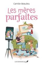 Couverture du livre « Les mères parfaites » de Camille Beaulieu aux éditions Jcl