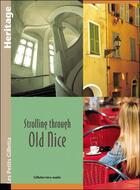 Couverture du livre « Strolling through old Nice » de Catherine Ungar et Marcelle Vialle aux éditions Gilletta