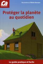 Couverture du livre « Protegez la planète au quotidien » de Jacquet Karine aux éditions Ca M'interesse