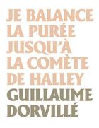 Couverture du livre « Je balance la purée jusqu'à la comète de Halley » de Guillaume Dorvillé aux éditions Semiose