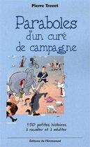 Couverture du livre « Paraboles d'un curé de campagne - Tome 1 : 150 petites histoires à raconter et à méditer » de Trevet/Guezou aux éditions Emmanuel