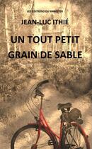 Couverture du livre « Un tout petit grain de sable » de Jean-Luc Ithie aux éditions Les Editions Du Hamster