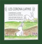 Couverture du livre « Les corona lapins - comprendre la crise causee par le covid-19 - une histoire pour les enfants de ma » de Leitl Ursula aux éditions Tredition