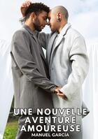 Couverture du livre « Une nouvelle Aventure Amoureuse : Histoires Érotiques Gay de Sexe Explicite » de Manuel Garcia aux éditions Tredition