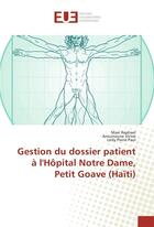 Couverture du livre « Gestion du dossier patient a l'hopital notre dame, petit goave (haiti) » de Raphael Maxi aux éditions Editions Universitaires Europeennes