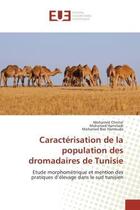 Couverture du livre « Caracterisation de la population des dromadaires de tunisie - etude morphometrique et mention des pr » de Chniter/Hammadi aux éditions Editions Universitaires Europeennes