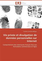 Couverture du livre « Vie privee et divulgation de donnees personnelles sur internet » de Miltgen-C aux éditions Editions Universitaires Europeennes