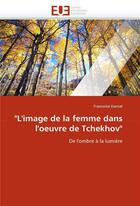 Couverture du livre « L'image de la femme dans l'oeuvre de tchekhov » de Darnal-F aux éditions Editions Universitaires Europeennes