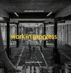 Couverture du livre « José Manuel Ballester : work in progress » de Jose Manuel Ballester aux éditions La Fabrica