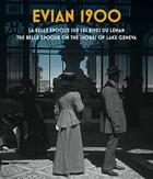 Couverture du livre « Evian 1900 ; la belle époque sur les rives du Léman » de  aux éditions Silvana