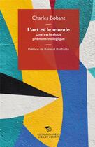 Couverture du livre « L'art et le monde : une esthétique phénoménologique » de Charles Bobant aux éditions Mimesis