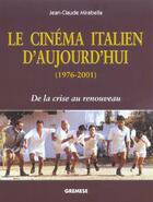 Couverture du livre « Le Cinema Italien D'Aujourd'Hui (1976-2001) De La Crise Au Renouveau » de Mirabella Jean-Claud aux éditions Gremese