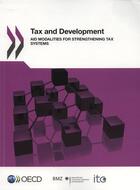 Couverture du livre « Tax and development ; aid modalities for strengthening tax systems » de  aux éditions Ocde