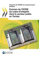 Couverture du livre « Examen de l'OCDE du cadre d'intégrité dans le secteur public en Tunisie » de Ocde aux éditions Oecd