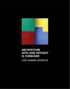 Couverture du livre « Architecture with and without le corbusier jose oubrerie architecte » de Oubrerie Jose/Frampt aux éditions Oscar Riera Ojeda