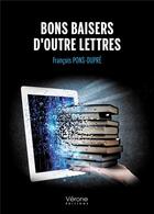 Couverture du livre « Bons baisers d'outre lettres » de Francois Pons-Dupre aux éditions Verone