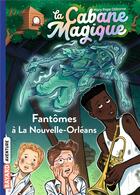 Couverture du livre « La cabane magique Tome 37 : fantômes à la Nouvelle-Orléans » de Mary Pope Osborne aux éditions Bayard Jeunesse