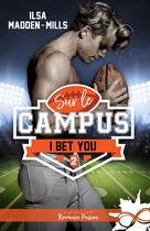 Couverture du livre « Sur le campus Tome 2 : I bet you » de Ilsa Madden-Mills aux éditions Collection Infinity