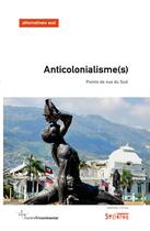 Couverture du livre « Anticolonialisme(s) : points de vue du Sud » de Frederic Thomas et Collectif aux éditions Syllepse