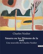 Couverture du livre « Smarra ou les Démons de la nuit : Une nouvelle de Charles Nodier » de Charles Nodier aux éditions Culturea