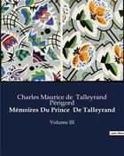 Couverture du livre « Mémoires Du Prince De Talleyrand : Volume III » de Charles Maurice De Talleyrand Périgord aux éditions Culturea