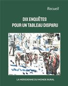 Couverture du livre « Dix enquetes pour un tableau disparu » de La Meridienne Du Mon aux éditions La Meridienne Du Monde Rural