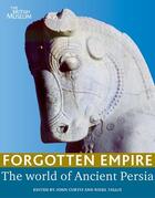 Couverture du livre « Forgotten empire the world of ancient persia » de Curtis John aux éditions British Museum