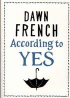 Couverture du livre « According to yes » de Dawn French aux éditions Michael Joseph